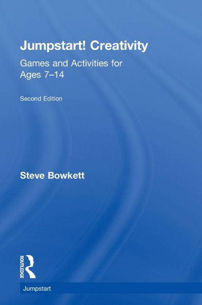 Jumpstart! Creativity: Games And Activities For Ages 7–14