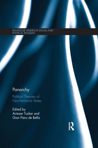 Panarchy: Political Theories Of Non-Territorial States (Routledge Studies In Social And Political Thought)