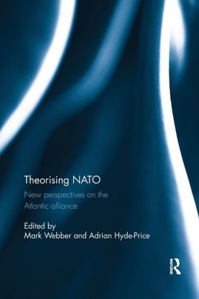 Theorising Nato: New Perspectives On The Atlantic Alliance