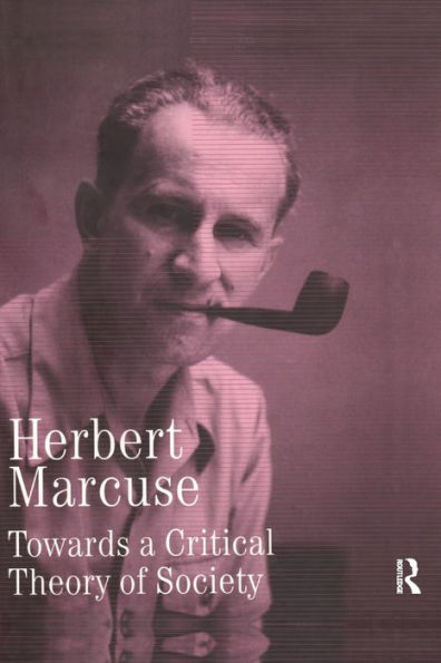 Towards A Critical Theory Of Society: Collected Papers Of Herbert Marcuse, Volume 2 (Herbert Marcuse: Collected Papers)
