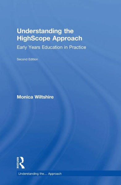 Understanding The Highscope Approach: Early Years Education In Practice (Understanding The… Approach)
