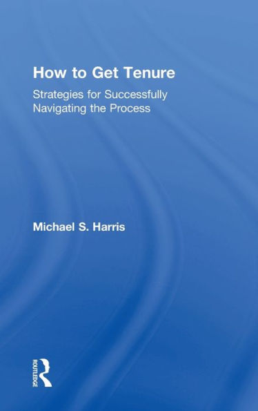 How To Get Tenure: Strategies For Successfully Navigating The Process