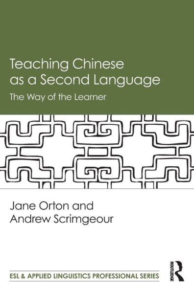 Teaching Chinese As A Second Language: The Way Of The Learner (Esl & Applied Linguistics Professional Series)