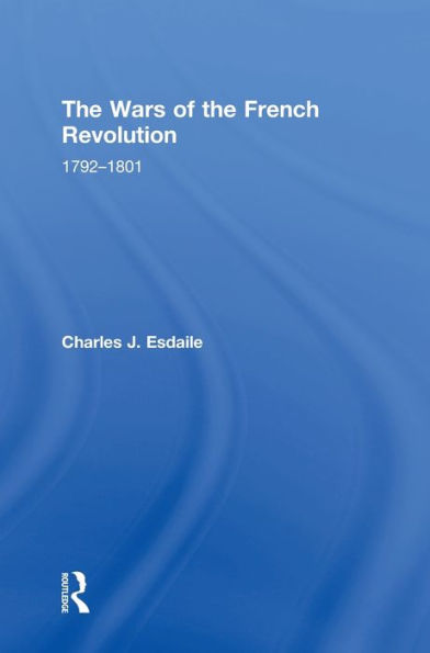 The Wars Of The French Revolution: 1792–1801