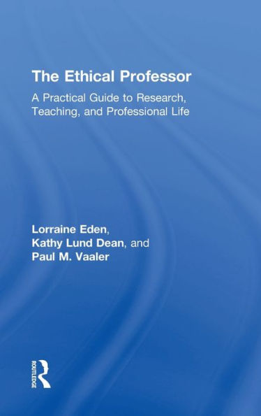 The Ethical Professor: A Practical Guide To Research, Teaching And Professional Life