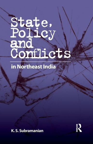 State, Policy And Conflicts In Northeast India