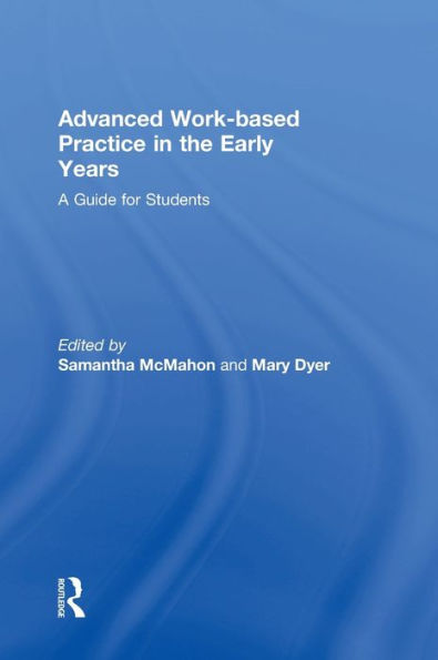 Advanced Work-Based Practice In The Early Years: A Guide For Students
