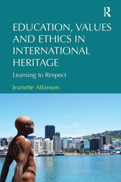 Education, Values And Ethics In International Heritage: Learning To Respect