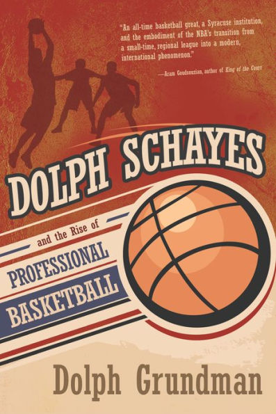 Dolph Schayes And The Rise Of Professional Basketball (Sports And Entertainment)