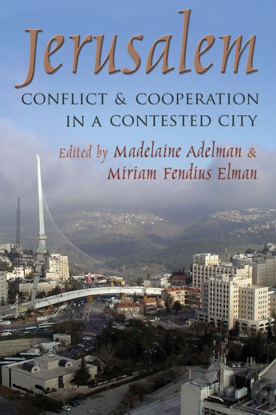 Jerusalem: Conflict And Cooperation In A Contested City (Syracuse Studies On Peace And Conflict Resolution)
