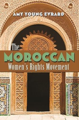 The Moroccan Women'S Rights Movement (Gender And Globalization)