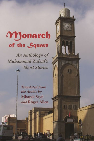 Monarch Of The Square: An Anthology Of Muhammad Zafzaf?? Short Stories (Middle East Literature In Translation)