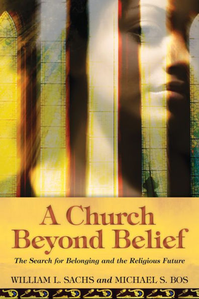 A Church Beyond Belief: The Search For Belonging And The Religious Future