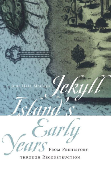 Jekyll Island'S Early Years: From Prehistory Through Reconstruction (Wormsloe Foundation Publication Ser.)