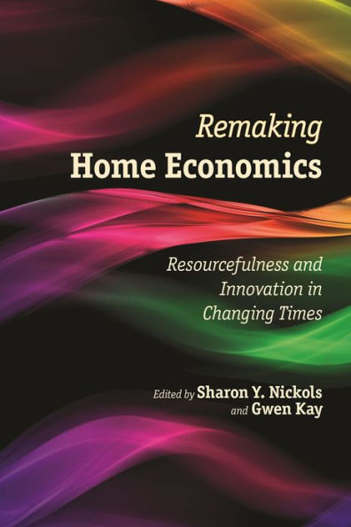 Remaking Home Economics: Resourcefulness And Innovation In Changing Times