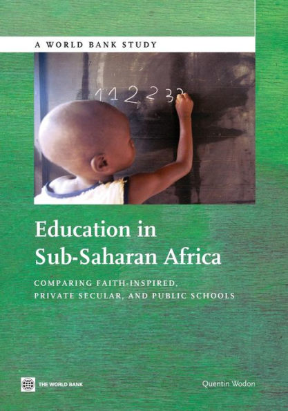 Education In Sub-Saharan Africa: Comparing Faith-Inspired, Private Secular, And Public Schools (World Bank Studies) (World Bank Study)
