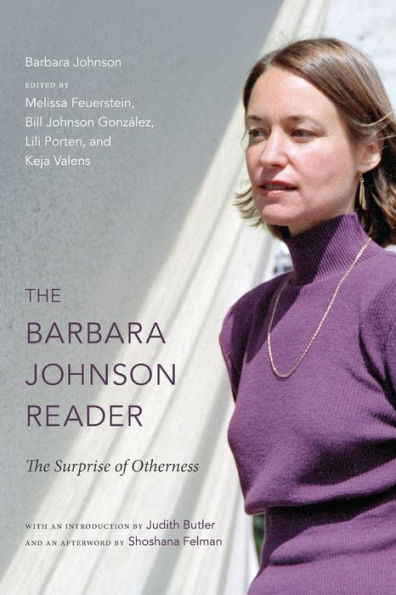 The Barbara Johnson Reader: The Surprise Of Otherness (A John Hope Franklin Center Book)