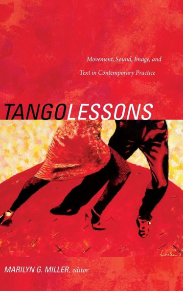 Tango Lessons: Movement, Sound, Image, And Text In Contemporary Practice