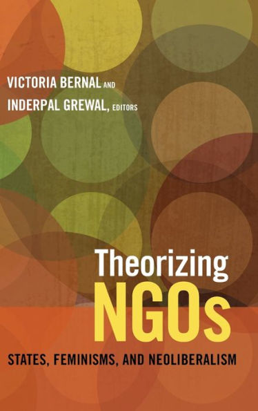 Theorizing Ngos: States, Feminisms, And Neoliberalism (Next Wave: New Directions In Women'S Studies)