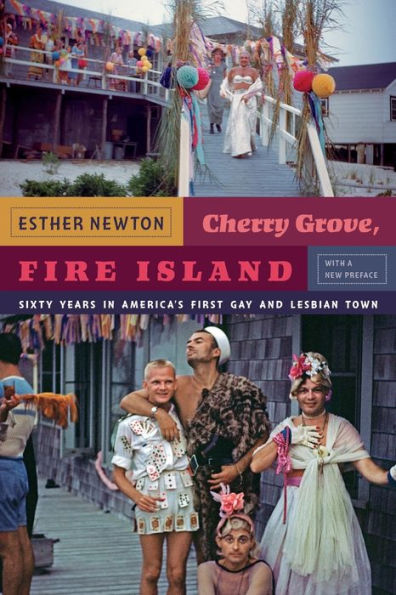 Cherry Grove, Fire Island: Sixty Years In America'S First Gay And Lesbian Town