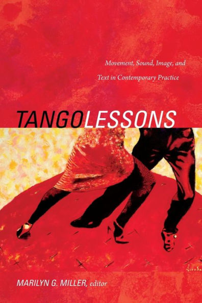 Tango Lessons: Movement, Sound, Image, And Text In Contemporary Practice