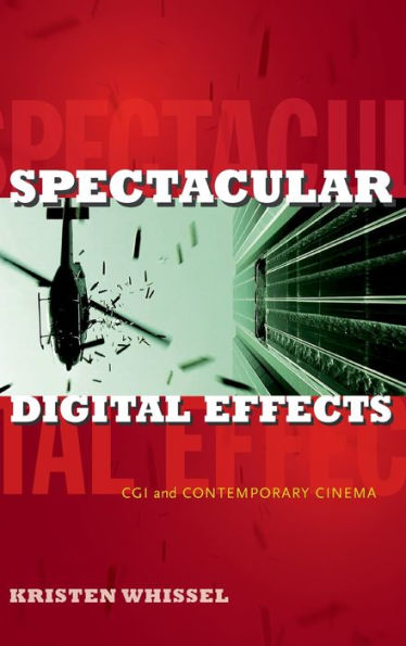Spectacular Digital Effects: Cgi And Contemporary Cinema