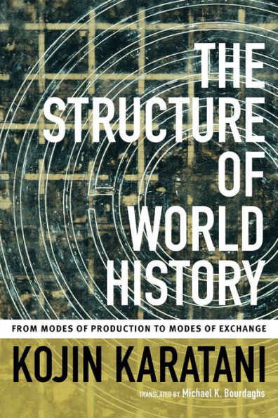 The Structure Of World History: From Modes Of Production To Modes Of Exchange