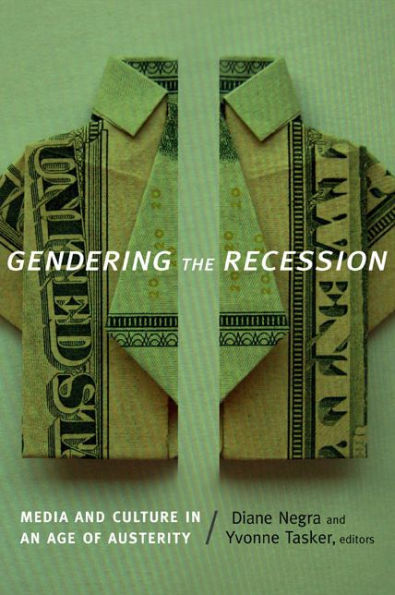 Gendering The Recession: Media And Culture In An Age Of Austerity