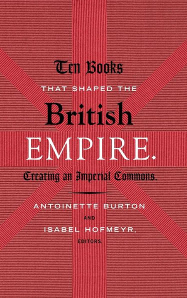 Ten Books That Shaped The British Empire: Creating An Imperial Commons