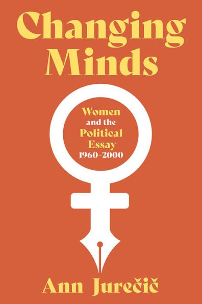 Changing Minds: Women And The Political Essay, 1960-2001 (Composition, Literacy, And Culture)