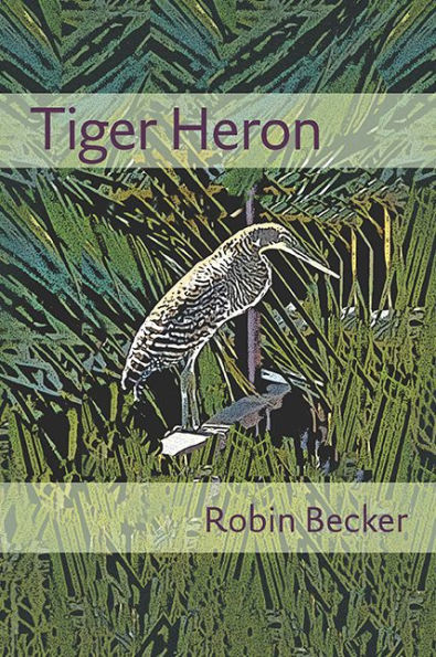 Tiger Heron (Pitt Poetry Series)