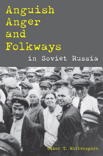 Anguish, Anger, And Folkways In Soviet Russia (Russian And East European Studies)