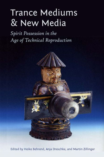 Trance Mediums And New Media: Spirit Possession In The Age Of Technical Reproduction