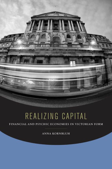 Realizing Capital: Financial And Psychic Economies In Victorian Form