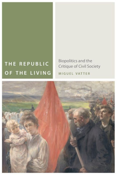 The Republic Of The Living: Biopolitics And The Critique Of Civil Society (Commonalities)
