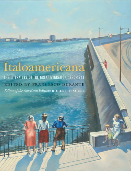 Italoamericana: The Literature Of The Great Migration, 1880-1943