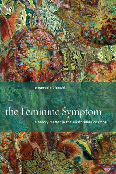 The Feminine Symptom: Aleatory Matter In The Aristotelian Cosmos
