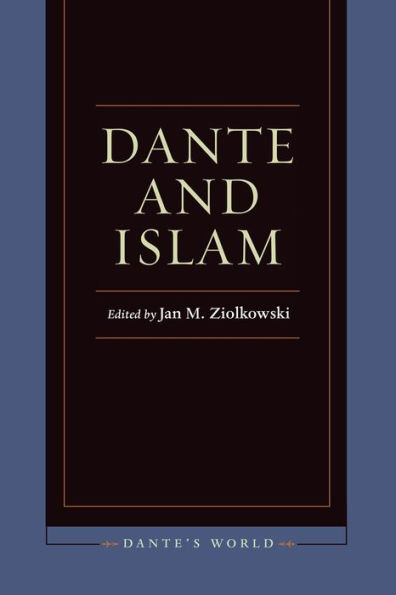 Dante And Islam (Dante'S World: Historicizing Literary Cultures Of The Due And Trecento)