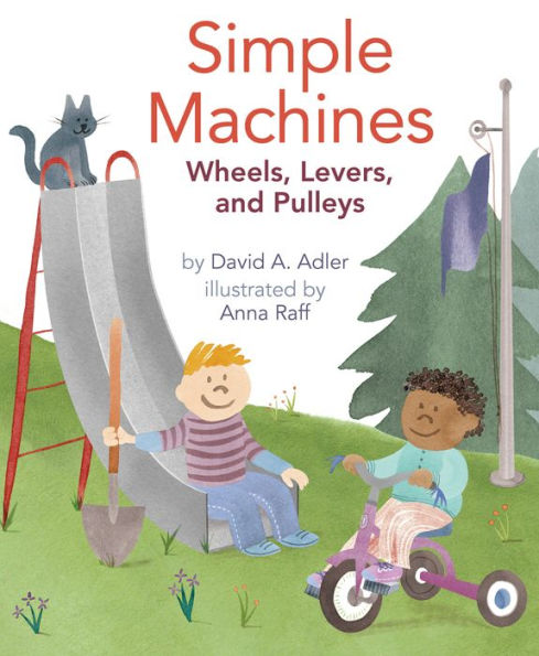 Simple Machines: Wheels, Levers, And Pulleys