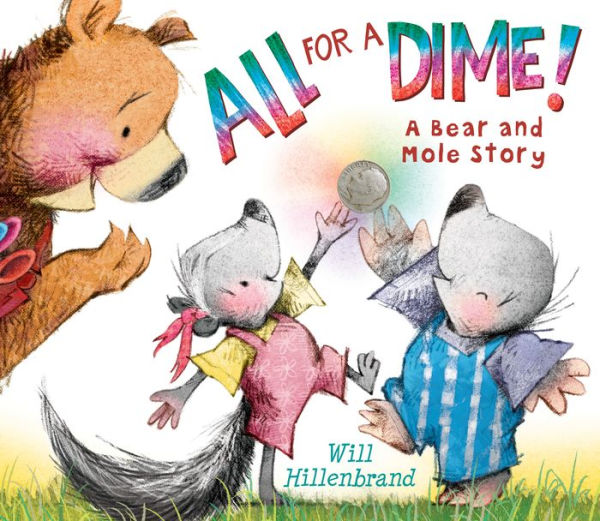All For A Dime!: A Bear And Mole Story