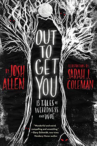 Out To Get You: 13 Tales Of Weirdness And Woe