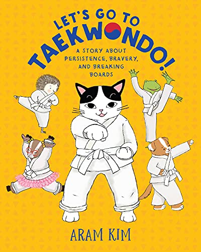 Let's Go to Taekwondo!: A Story About Persistence, Bravery, and Breaking Boards (Yoomi, Friends, and Family)