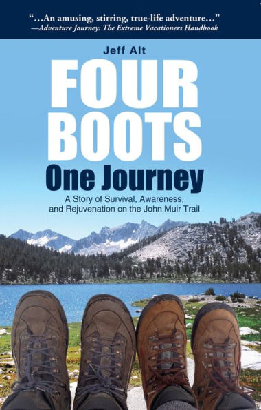 Four Boots-One Journey: A Story Of Survival, Awareness & Rejuvenation On The John Muir Trail