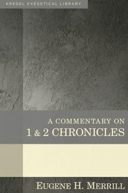 A Commentary On 1 & 2 Chronicles (Kregel Exegetical Library)