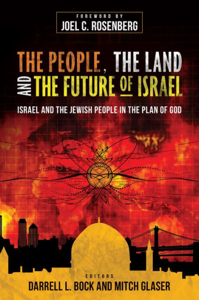 The People, The Land, And The Future Of Israel: Israel And The Jewish People In The Plan Of God