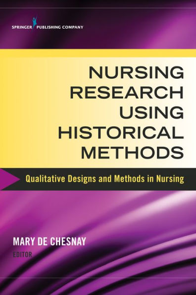 Nursing Research Using Historical Methods: Qualitative Designs And Methods In Nursing