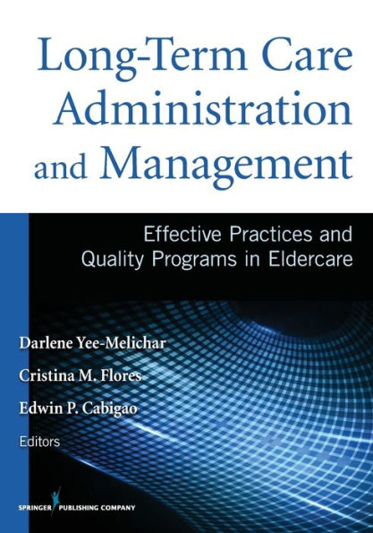 Long-Term Care Administration And Management: Effective Practices And Quality Programs In Eldercare