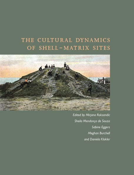 The Cultural Dynamics Of Shell-Matrix Sites