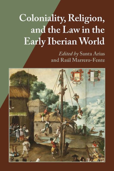 Coloniality, Religion, And The Law In The Early Iberian World (Hispanic Issues)