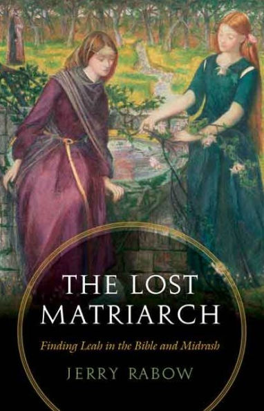 The Lost Matriarch: Finding Leah In The Bible And Midrash